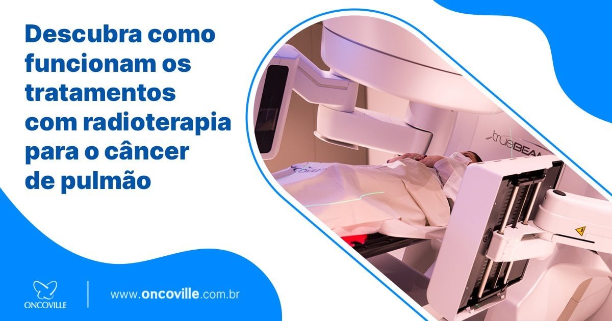 Descubra como funcionam os tratamentos com radioterapia para o câncer de pulmão