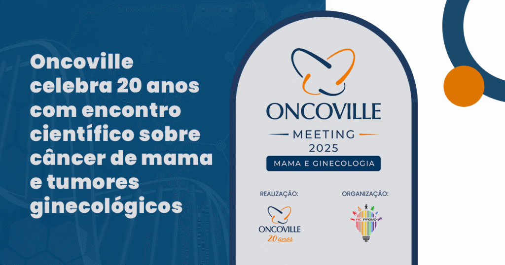 Oncoville celebra 20 anos com encontro científico sobre câncer de mama e tumores ginecológicos