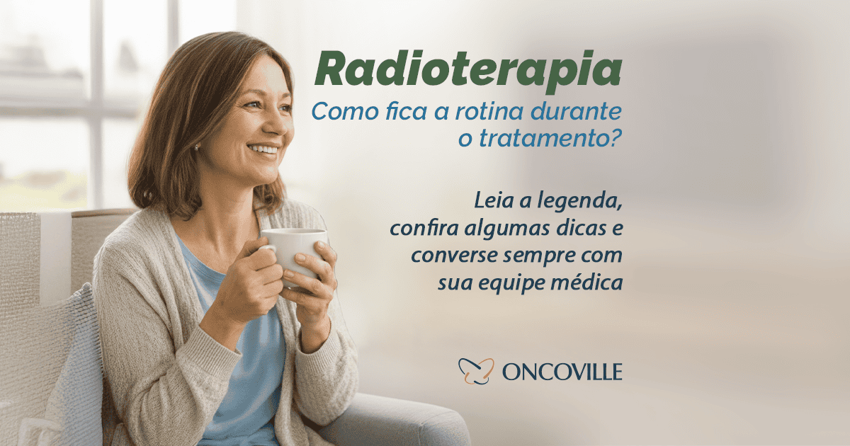 Como fica a rotina durante o tratamento com radioterapia?