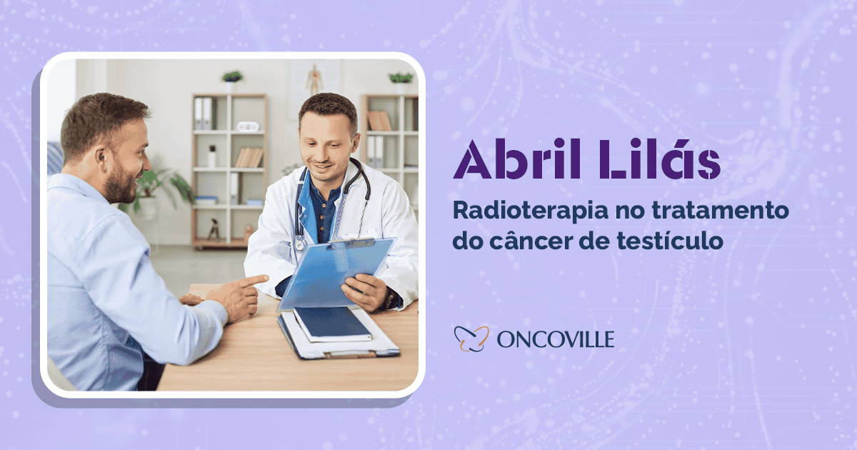 Abril Lilás: conscientização sobre o câncer de testículo e o papel da radioterapia no tratamento