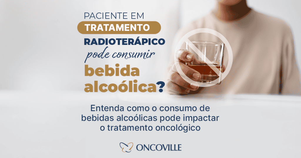 Pacientes em tratamento radioterápico podem consumir bebida alcoólica?