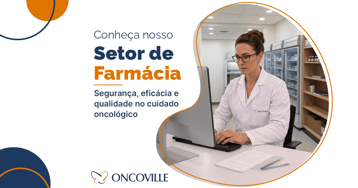 Serviço de Farmácia do Oncoville: eficácia e qualidade do cuidado ao paciente